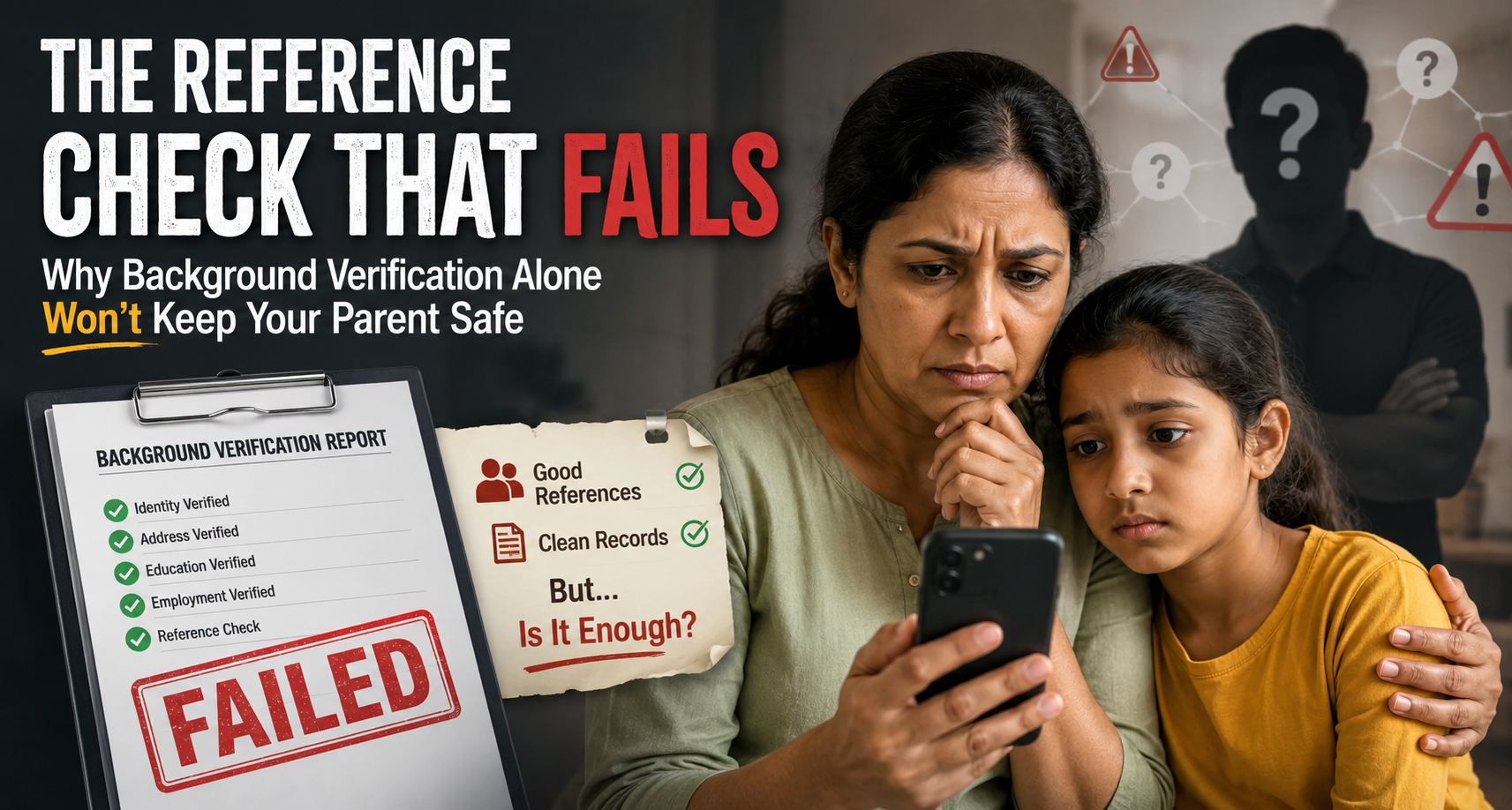 The Reference Check That Fails - Why Background Verification Alone Won't Keep Your Parent Safe
