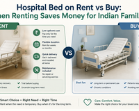 Hospital Bed on Rent vs Buy: When Renting Saves Money for Indian Families