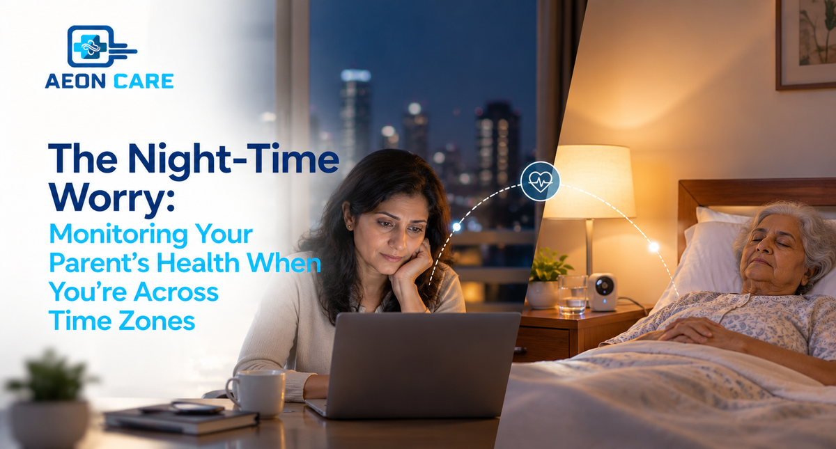 The Night-Time Worry: Monitoring Your Parent's Health When You're Across Time Zones